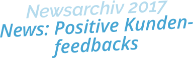 Newsarchiv 2017News: Positive Kunden-feedbacks