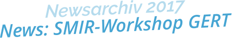 Newsarchiv 2017News: SMIR-Workshop GERT
