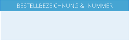 BESTELLBEZEICHNUNG & -NUMMER