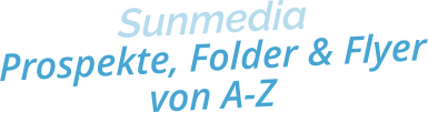 SunmediaProspekte, Folder & Flyervon A-Z