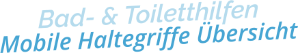 Bad- & ToiletthilfenMobile Haltegriffe Übersicht