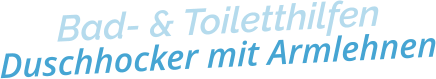 Bad- & ToiletthilfenDuschhocker mit Armlehnen