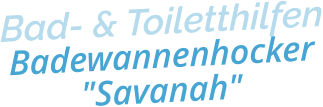 Bad- & ToiletthilfenBadewannenhocker "Savanah"