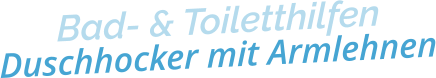 Bad- & ToiletthilfenDuschhocker mit Armlehnen