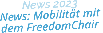 News 2023News: Mobilität mit dem FreedomChair