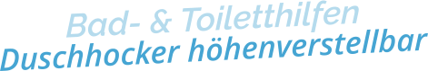 Bad- & ToiletthilfenDuschhocker höhenverstellbar