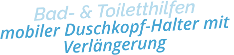 Bad- & Toiletthilfenmobiler Duschkopf-Halter mit Verlängerung