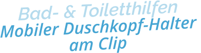 Bad- & ToiletthilfenMobiler Duschkopf-Halter am Clip