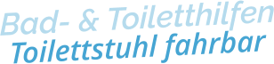 Bad- & ToiletthilfenToilettstuhl fahrbar