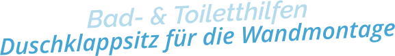 Bad- & ToiletthilfenDuschklappsitz für die Wandmontage