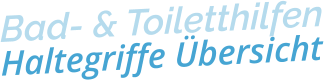 Bad- & ToiletthilfenHaltegriffe Übersicht