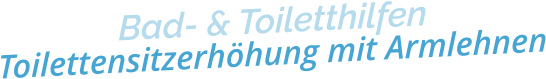 Bad- & ToiletthilfenToilettensitzerhöhung mit Armlehnen