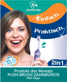 Produkt des Monats PUSH-BRUSH ZAHNBÜRSTEPDF-Flyer 