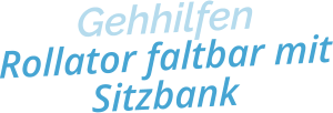 GehhilfenRollator faltbar mitSitzbank