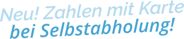 Neu! Zahlen mit Kartebei Selbstabholung!
