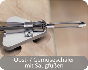 Obst- / Gemüseschälermit Saugfüßen