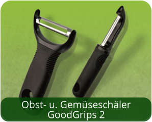 Obst- u. GemüseschälerGoodGrips 2